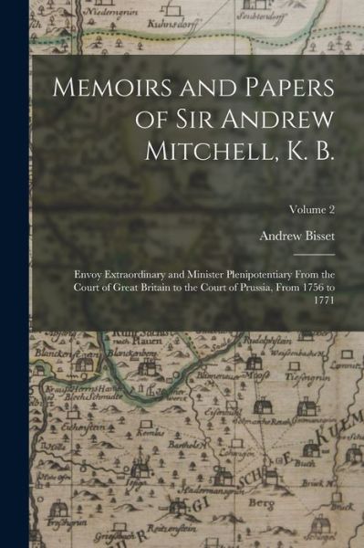 Cover for Andrew Bisset · Memoirs and Papers of Sir Andrew Mitchell, K. B. (Paperback Book) (2022)