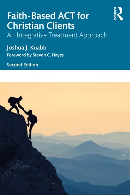 Cover for Knabb, Joshua J. (California Baptist University, USA) · Faith-Based ACT for Christian Clients: An Integrative Treatment Approach (Paperback Bog) (2022)
