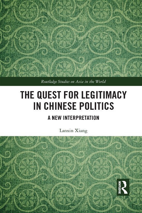Cover for Lanxin Xiang · The Quest for Legitimacy in Chinese Politics: A New Interpretation - Routledge Studies on Asia in the World (Taschenbuch) (2021)
