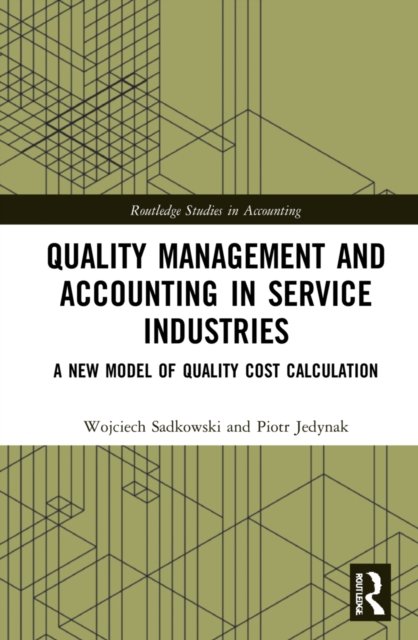 Cover for Wojciech Sadkowski · Quality Management and Accounting in Service Industries: A New Model of Quality Cost Calculation - Routledge Studies in Accounting (Hardcover Book) (2022)