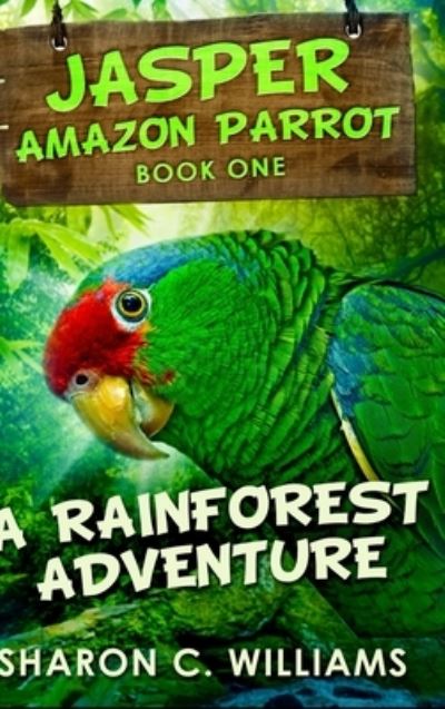 Cover for Sharon C Williams · A Rainforest Adventure (Hardcover Book) (2021)