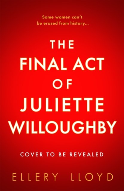Cover for Ellery Lloyd · The Final Act of Juliette Willoughby: the intoxicating and darkly glamourous mystery from the bestselling authors of Reese Witherspoon bookclub pick The Club (Paperback Bog) (2024)