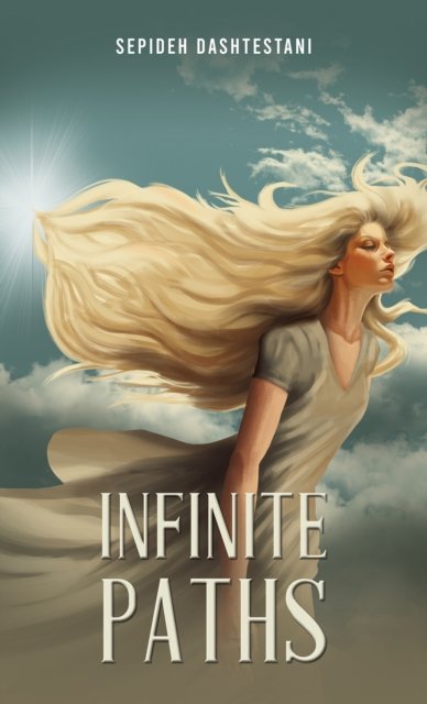 Infinite Paths - Sepideh Dashtestani - Books - Austin Macauley Publishers - 9781035851812 - April 26, 2024