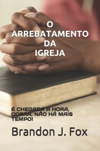 Cover for Valmir Jose Faria · O Arrebatamento Da Igreja. (Paperback Book) (2019)