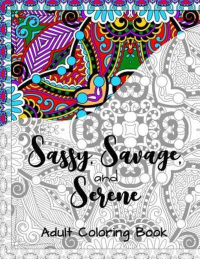 Cover for Eventyr · Sassy, Savage and Serene Adult Coloring Book (Paperback Book) (2019)