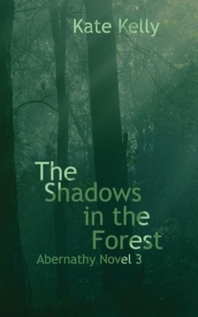 The Shadows in the Forest - Kate Kelly - Kirjat - Indy Pub - 9781087881812 - maanantai 1. helmikuuta 2021