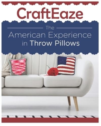 Cover for Jamie Fitzgerald · CraftEaze - The American Experience: Throw Pillow Crochet Patterns (Paperback Book) (2019)