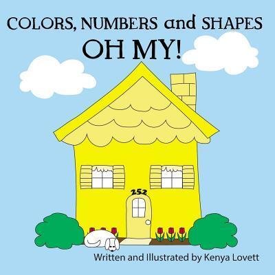 Cover for Kenya Lovett · Colors, Numbers and Shapes Oh My! (Taschenbuch) (2019)