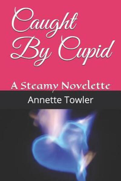 Cover for Annette Towler · Caught By Cupid (Pocketbok) (2019)