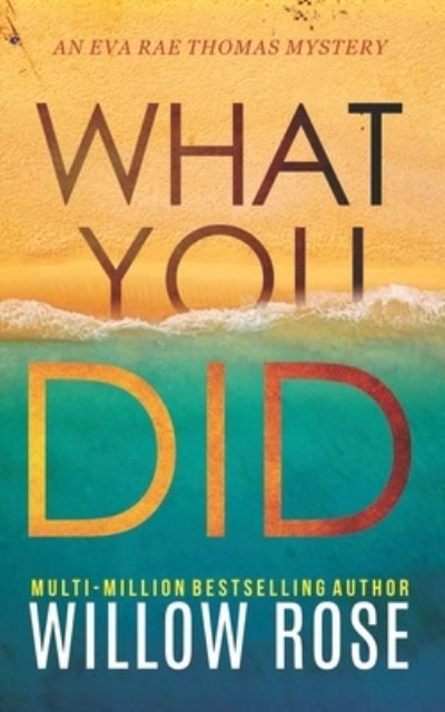 What You Did - Willow Rose - Książki - Independently published - 9781099352812 - 8 czerwca 2019