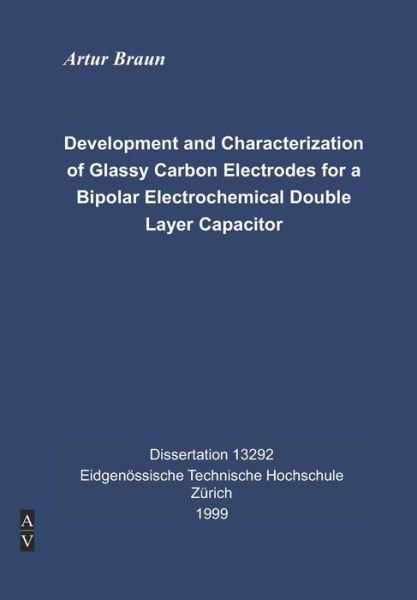 Cover for Artur Braun · Development and Characterization of Glassy Carbon Electrodes for a Bipolar Electrochemical Double Layer Capacitor (Taschenbuch) (1999)