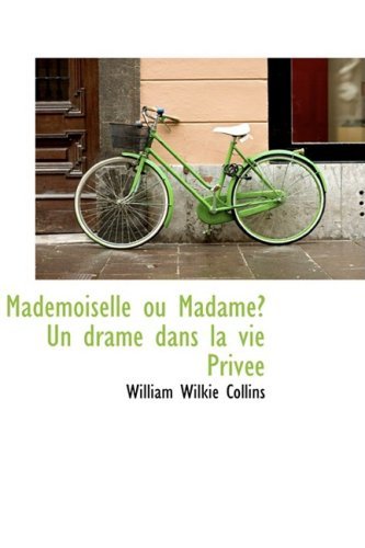 Cover for William Wilkie Collins · Mademoiselle Ou Madame? Un Drame Dans La Vie Privée (Paperback Book) [French edition] (2009)