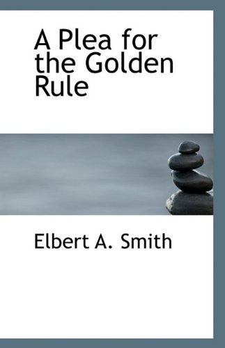 Cover for Smith · A Plea for the Golden Rule (Paperback Book) (2009)