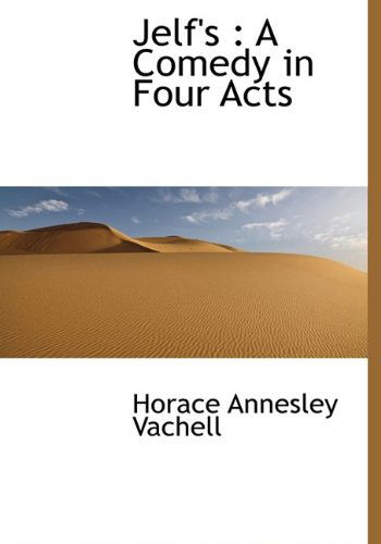 Cover for Horace Annesley Vachell · Jelf's: A Comedy in Four Acts (Hardcover Book) (2009)