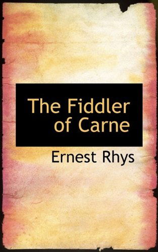 Cover for Ernest Rhys · The Fiddler of Carne (Paperback Book) (2009)