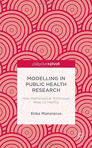 Cover for E. Mansnerus · Modelling in Public Health Research: How Mathematical Techniques Keep Us Healthy (Inbunden Bok) (2014)