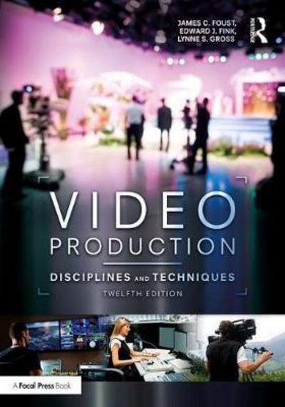Cover for Foust, James C. (Bowling Green State University, USA) · Video Production: Disciplines and Techniques (Paperback Book) (2017)