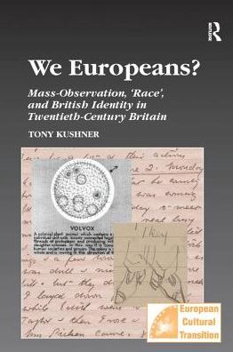 Cover for Tony Kushner · We Europeans?: Mass-Observation, Race and British Identity in the Twentieth Century - Studies in European Cultural Transition (Paperback Book) (2016)