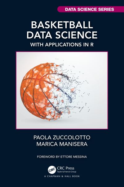 Cover for Zuccolotto, Paola (University of Brescia, Italy) · Basketball Data Science: With Applications in R - Chapman &amp; Hall / CRC Data Science Series (Hardcover Book) (2020)