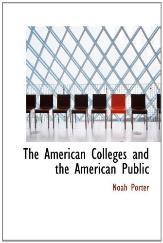Cover for Noah Porter · The American Colleges and the American Public (Innbunden bok) (2010)
