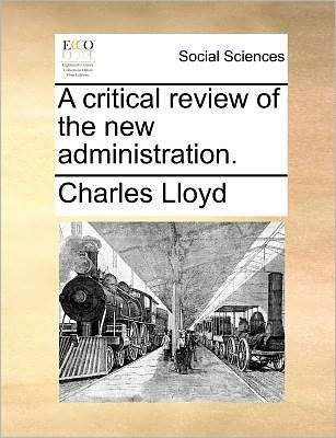 Cover for Charles Lloyd · A Critical Review of the New Administration. (Pocketbok) (2010)