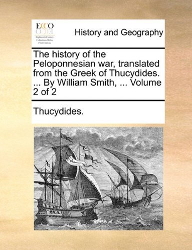 The History of the Peloponnesian War, Translated from the Greek of Thucydides. ... by William Smith, ...  Volume 2 of 2 - Thucydides. - Böcker - Gale ECCO, Print Editions - 9781140816812 - 27 maj 2010