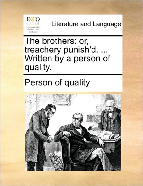 Cover for Person of Quality · The Brothers: Or, Treachery Punish'd. ... Written by a Person of Quality. (Paperback Book) (2010)