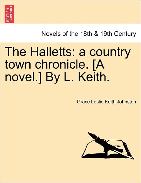 Cover for Grace Leslie Keith Johnston · The Halletts: a Country Town Chronicle. [a Novel.] by L. Keith. (Paperback Book) (2011)
