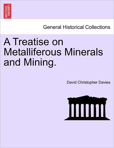 Cover for David Christopher Davies · A Treatise on Metalliferous Minerals and Mining. (Paperback Book) (2011)