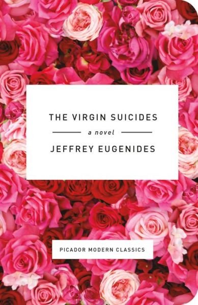 Cover for Jeffrey Eugenides · The Virgin Suicides: A Novel - Picador Modern Classics (Gebundenes Buch) (2015)