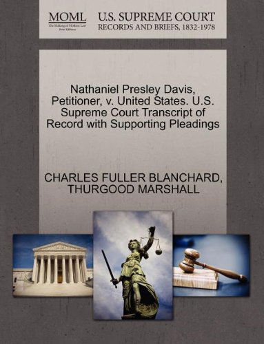 Cover for Thurgood Marshall · Nathaniel Presley Davis, Petitioner, V. United States. U.s. Supreme Court Transcript of Record with Supporting Pleadings (Paperback Book) (2011)