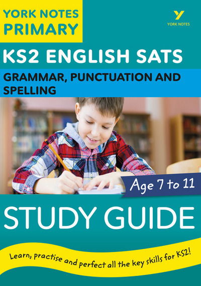 English SATs Grammar, Punctuation and Spelling Study Guide: York Notes for KS2 catch up, revise and be ready for the 2025 and 2026 exams: catch up, revise and be ready for 2022 exams - York Notes - Kate Woodford - Bøger - Pearson Education Limited - 9781292232812 - 15. februar 2018