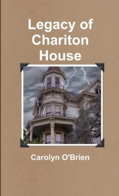 Cover for Carolyn O'Brien · Legacy of Chariton House (Book) (2012)