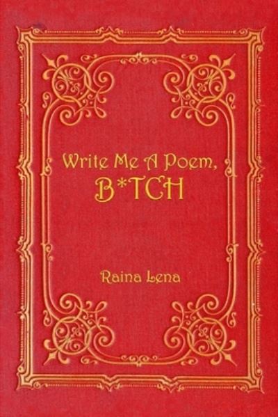 Cover for Raina Lena · Write Me a Poem, B*tch (Paperback Book) (2021)