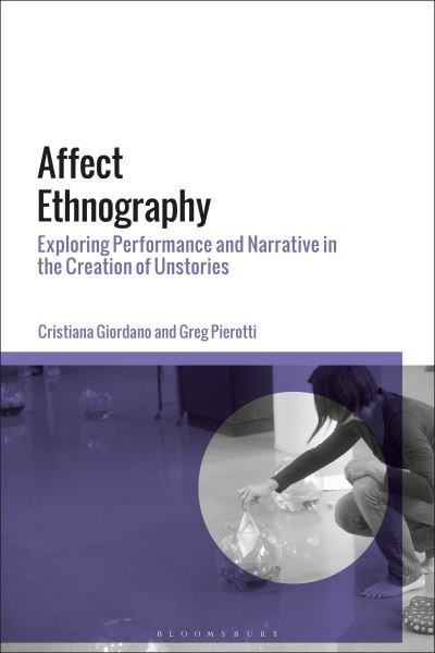 Cover for Giordano, Dr Cristiana (UC Davis, USA) · Affect Ethnography: Exploring Performance and Narrative in the Creation of Unstories (Gebundenes Buch) (2024)