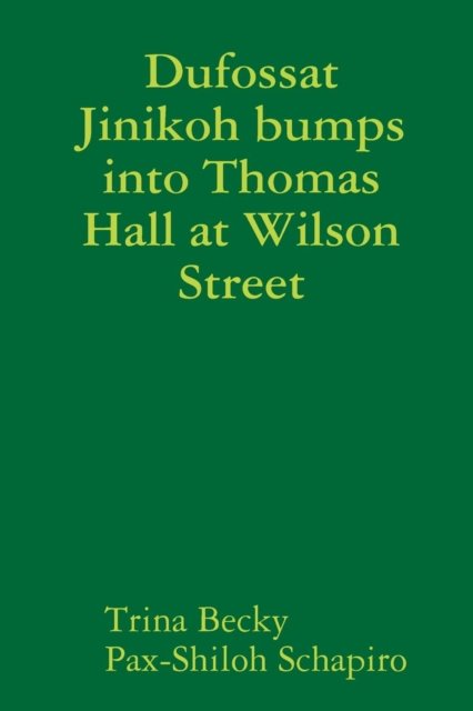 Cover for Trina Becky · Dufossat Jinikoh bumps into Thomas Hall at Wilson Street (Paperback Book) (2017)