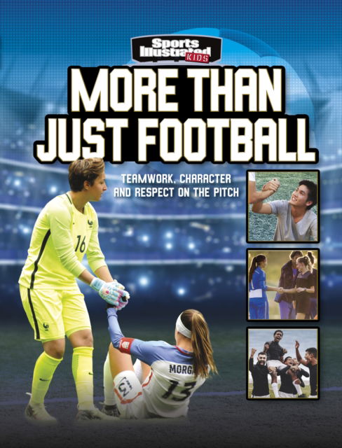 Cover for Matt Scheff · More Than Just Football: Teamwork, Character and Respect on the Pitch - Sports Illustrated Kids: More Than a Game (Taschenbuch) (2023)