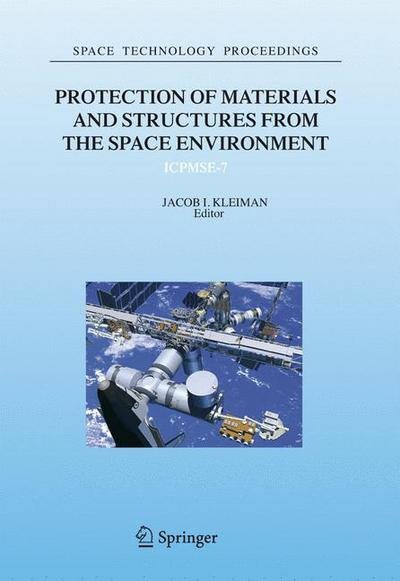 Cover for J I Kleinman · Protection of Materials and Structures from the Space Environment: ICPMSE-7 - Space Technology Proceedings (Hardcover Book) [2006 edition] (2006)