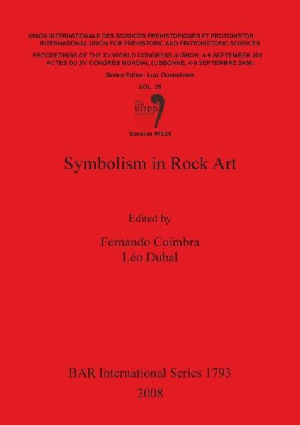 Cover for Leo Dubal · Symbolism in Rock Art (Proceedings of the Xv Uispp World Congress (Lisbon, 4-9 September 2006) / Actes Du Xv Congres Mondia) - British Archaeological Reports International Series (Paperback Book) (2008)