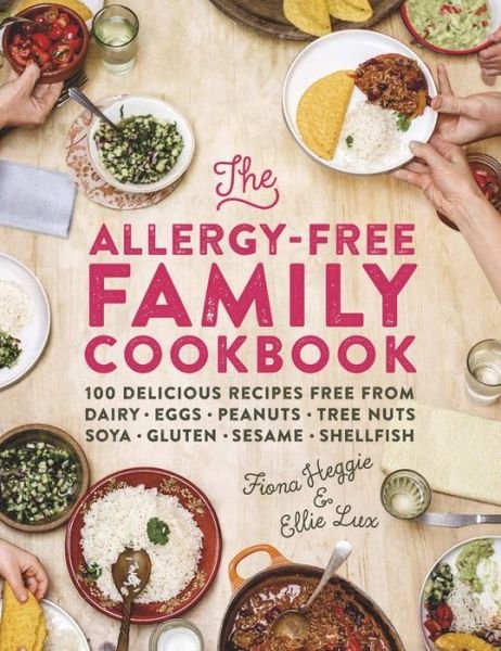 Cover for Fiona Heggie · The Allergy-Free Family Cookbook: 100 delicious recipes free from dairy, eggs, peanuts, tree nuts, soya, gluten, sesame and shellfish (Gebundenes Buch) (2015)
