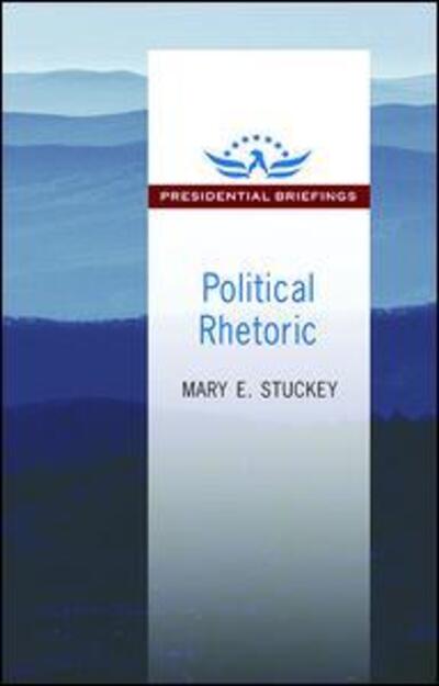 Cover for Mary E. Stuckey · Political Rhetoric: A Presidential Briefing Book - Presidential Briefings Series (Hardcover Book) (2015)