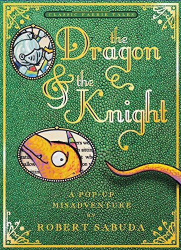 Cover for Robert Sabuda · The Dragon &amp; the Knight: a Pop-up Misadventure (Hardcover bog) (2014)