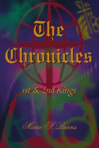 The Chronicles: 1st & 2nd Kings - Marie Burns - Kirjat - AuthorHouse - 9781420862812 - perjantai 26. elokuuta 2005