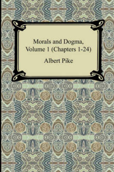 Cover for Albert Pike · Morals and Dogma, Volume 1 (Chapters 1-24) (Paperback Bog) (2007)