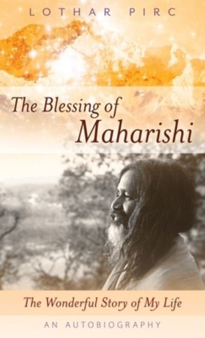 Cover for Lothar Pirc · The Blessing of Maharishi: The Wonderful Story of My Life (Gebundenes Buch) (2021)
