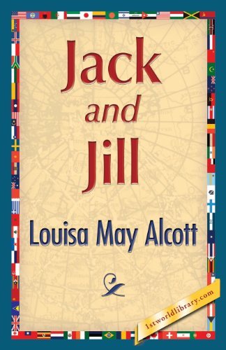 Jack and Jill - Louisa May Alcott - Books - 1st World Publishing - 9781421849812 - July 25, 2013