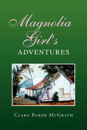 Cover for Clara Baker Mcgrath · Magnolia Girl's Adventures (Paperback Book) (2008)