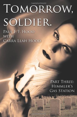Cover for Carra Leah Hood · Tomorrow, Soldier.: Part Three: Himmler's Gas Station (Pocketbok) (2007)