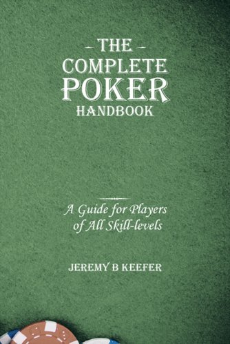 Jeremy B. Keefer · The Complete Poker Handbook: A Guide for Players of All Skill-levels (Paperback Book) (2009)