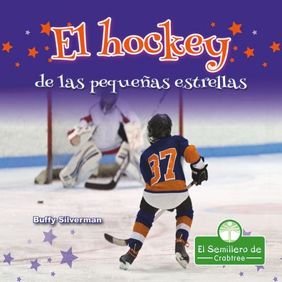 Cover for Buffy Silverman · El Hockey de Las Pequenas Estrellas (Paperback Book) (2021)